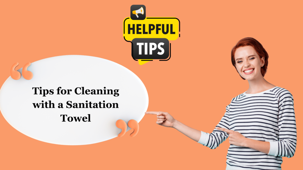 Tips for Cleaning with a Sanitation Towel