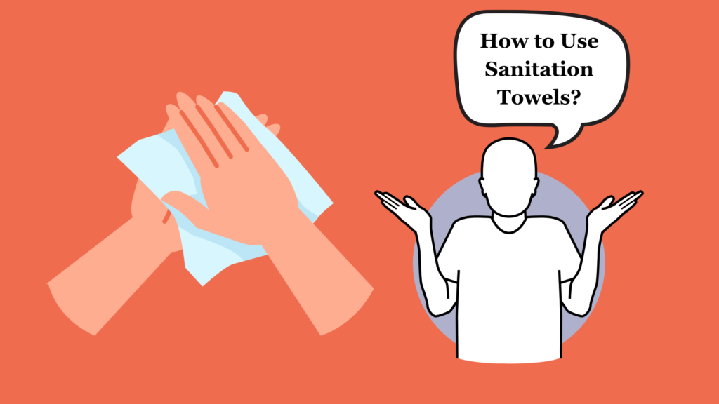 How to use a sanitation towels